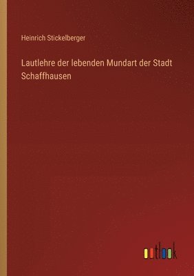 Lautlehre der lebenden Mundart der Stadt Schaffhausen 1