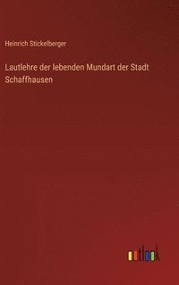 bokomslag Lautlehre der lebenden Mundart der Stadt Schaffhausen