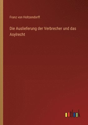 Auslieferung der Verbrecher und das Asylrecht 1