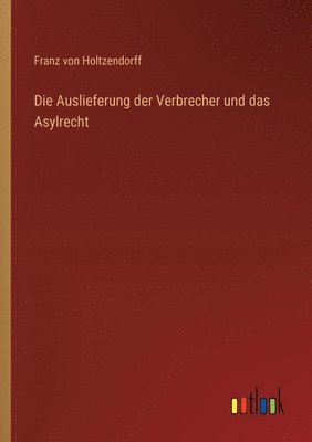 Die Auslieferung der Verbrecher und das Asylrecht 1