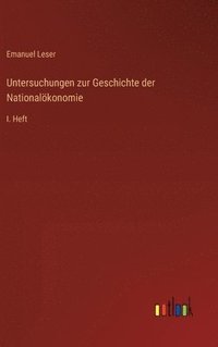 bokomslag Untersuchungen zur Geschichte der Nationalkonomie