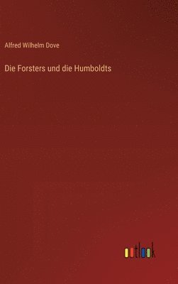 Alfred Wilhelm Dove - Forsters und die Humboldts, Inbunden