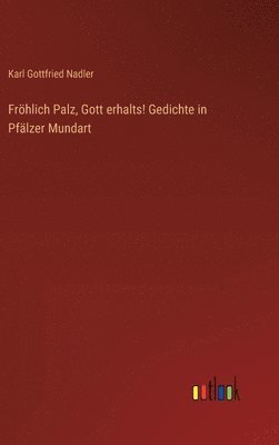 bokomslag Fröhlich Palz, Gott erhalts! Gedichte in Pfälzer Mundart