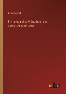 bokomslag Etymologisches Wörterbuch der Lateinischen Sprache