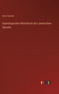 bokomslag Etymologisches Wörterbuch der Lateinischen Sprache