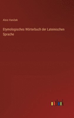 bokomslag Etymologisches Wörterbuch der Lateinischen Sprache