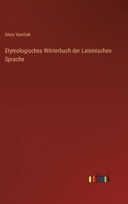 bokomslag Etymologisches Wrterbuch der Lateinischen Sprache