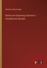 bokomslag Hellauf und Glattaweg! Gedichte in Schwbischer Mundart