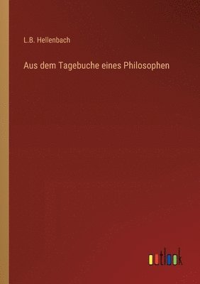 Aus dem Tagebuche eines Philosophen 1