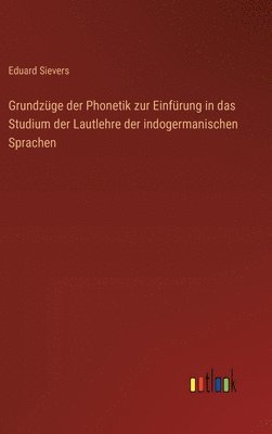 bokomslag Grundzge der Phonetik zur Einfrung in das Studium der Lautlehre der indogermanischen Sprachen