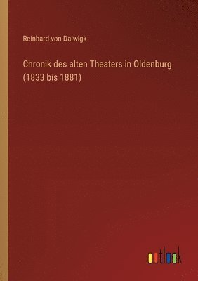 Chronik des alten Theaters in Oldenburg (1833 bis 1881) 1