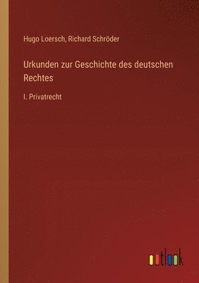 Urkunden zur Geschichte des deutschen Rechtes 1