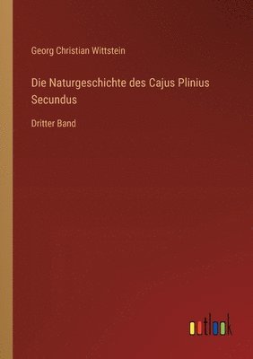 bokomslag Die Naturgeschichte des Cajus Plinius Secundus