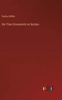 bokomslag Die Thier-Ornamentik im Norden