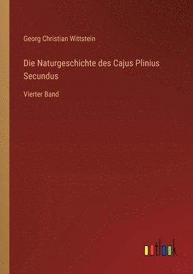 bokomslag Die Naturgeschichte des Cajus Plinius Secundus