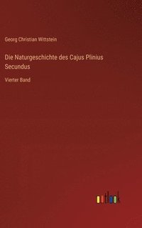 bokomslag Die Naturgeschichte des Cajus Plinius Secundus