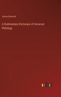 bokomslag A Rudimentary Dictionary of Universal Philology