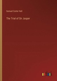 bokomslag The Trial of Sir Jasper