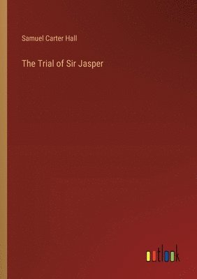 bokomslag The Trial of Sir Jasper