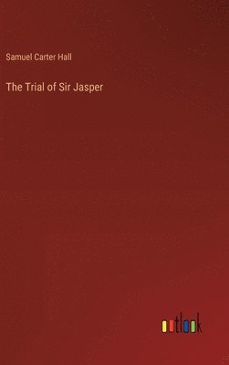 bokomslag The Trial of Sir Jasper