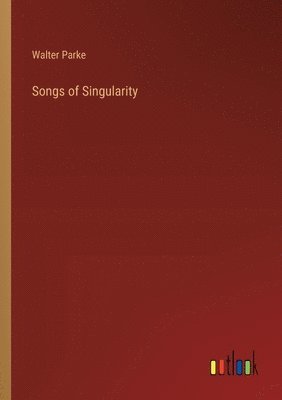 Songs of Singularity