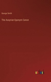 bokomslag The Assyrian Eponym Canon