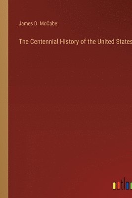 bokomslag The Centennial History of the United States