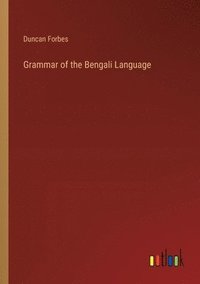 bokomslag Grammar of the Bengali Language