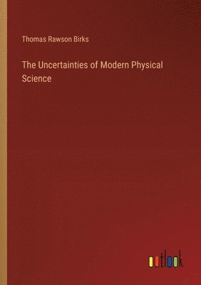 Uncertainties of Modern Physical Science