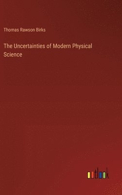 Uncertainties of Modern Physical Science