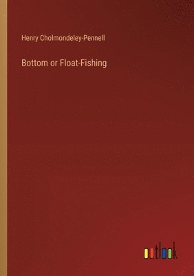 bokomslag Bottom or Float-Fishing