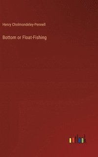 bokomslag Bottom or Float-Fishing