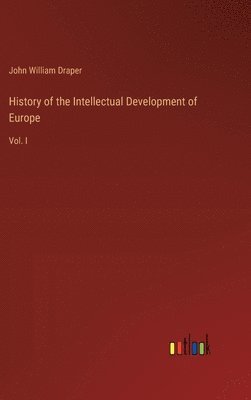 History of the Intellectual Development of Europe 1