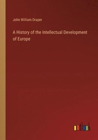 bokomslag A History of the Intellectual Development of Europe