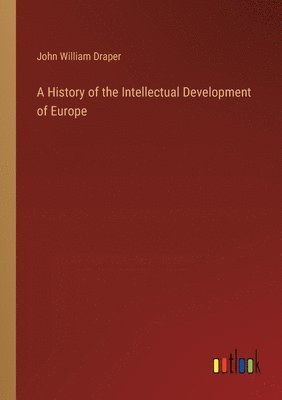 bokomslag A History of the Intellectual Development of Europe