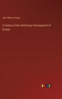 bokomslag A History of the Intellectual Development of Europe