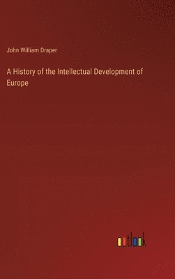 bokomslag A History of the Intellectual Development of Europe