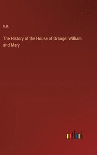 bokomslag The History of the House of Orange