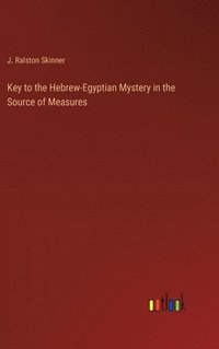 bokomslag Key to the Hebrew-Egyptian Mystery in the Source of Measures