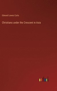 bokomslag Christians under the Crescent in Asia