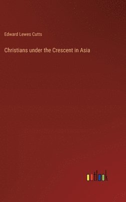 bokomslag Christians under the Crescent in Asia