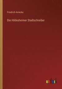 bokomslag Die Hildesheimer Stadtschreiber