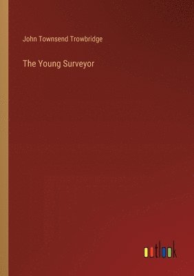 John Townsend Trowbridge - Young Surveyor, Häftad