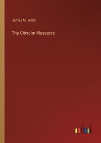 bokomslag The Chisolm Massacre