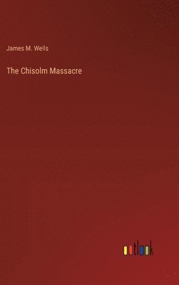 bokomslag The Chisolm Massacre