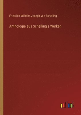 Anthologie aus Schelling's Werken 1