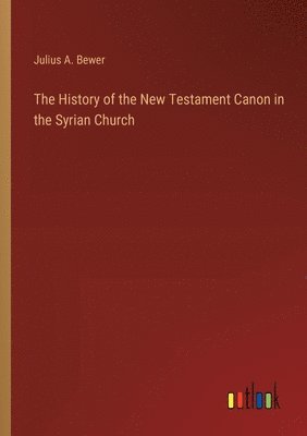 bokomslag The History of the New Testament Canon in the Syrian Church