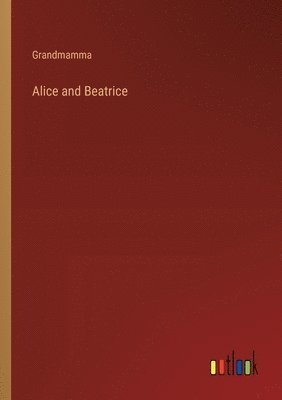 bokomslag Alice and Beatrice