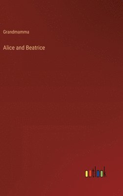 bokomslag Alice and Beatrice