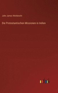 bokomslag Die Protestantischen Missionen in Indien